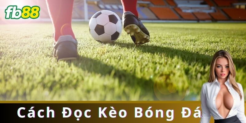 Những Lỗi Thường Gặp Khi Đọc Kèo Bóng Đá