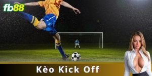 Kèo Kick Off Là Gì?