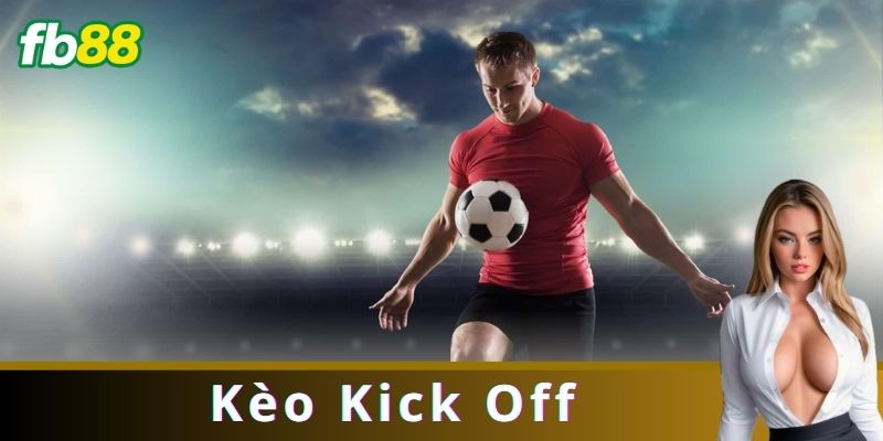 Những Sai Lầm Cần Tránh Khi Chơi Kèo Kick Off