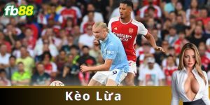 Kèo Lừa Là Gì và Cách Nhận Biết Kèo Lừa Chính Xác?
