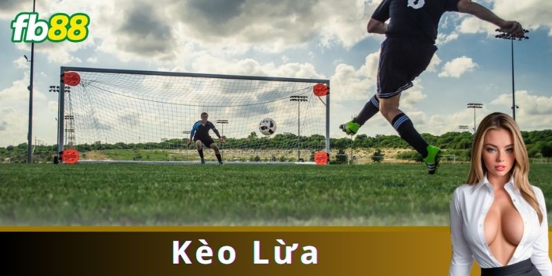 Chiến Thuật Chơi Kèo Lừa Hiệu Quả
