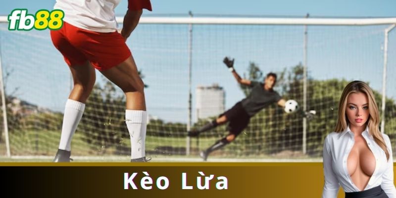 Cách Phòng Tránh Kèo Lừa 