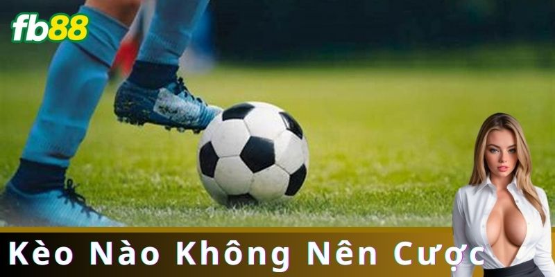 Chiến Lược Cẩn Thận: Cách Tránh Những Kèo Không Nên Cược