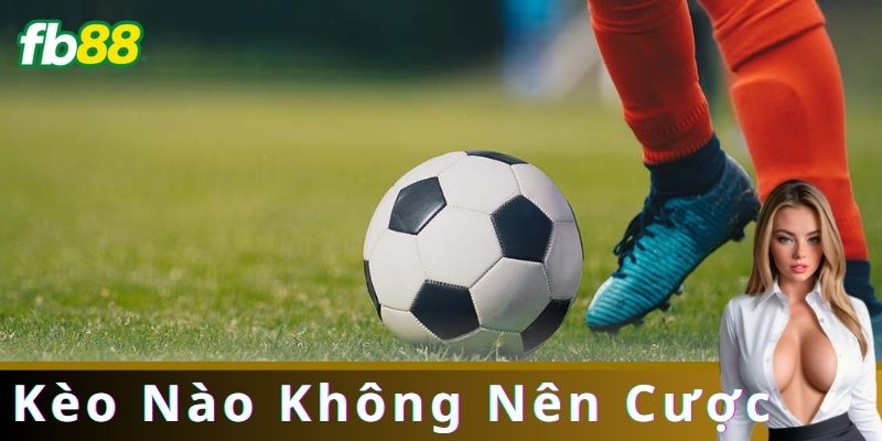 Chiến Thuật Chơi Giúp Tránh Kèo Không Nên Cược