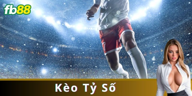 Cách Cược Kèo Tỷ Số