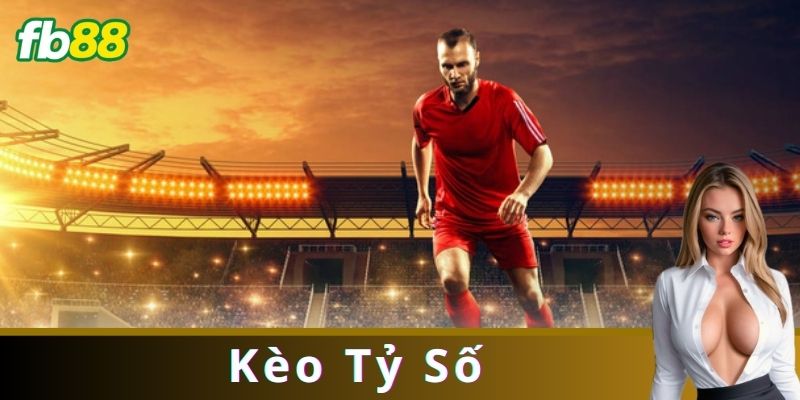 Kèo Tỷ Số Là Gì?