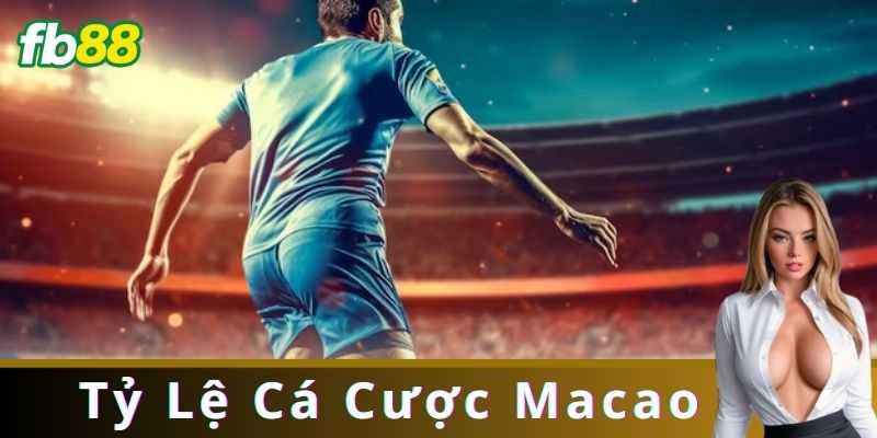 Tỷ Lệ Cá Cược Macao là gì?