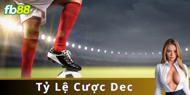 Tỷ Lệ Cược Dec Và Sự Khác Biệt Với Các Loại Tỷ Lệ Cược Khác