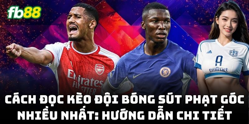 Cách hiểu Kèo Đội Bóng Sút Phạt Góc Nhiều Nhất hiệu quả