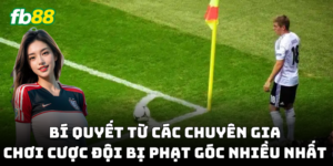 Kinh nghiệm chơi Cược Đội Bị Phạt Góc Nhiều Nhất