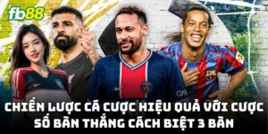 Chiến lược Cược Số Bàn Thắng Cách Biệt 3 Bàn hiệu quả