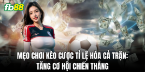 Kinh nghiệm cá cược Kèo Cược Tỉ Lệ Hòa Cả Trận từ chuyên gia