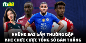 Lưu ý khi đặt cược kèo tổng bàn thắng giúp tăng tỷ lệ thắng