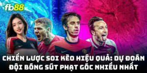 Kinh nghiệm bắt Kèo Đội Bóng Sút Phạt Góc Nhiều Nhất