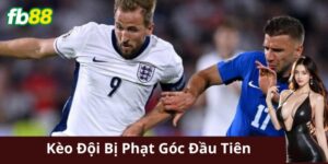Kèo Đội Bị Phạt Góc Đầu Tiên Là Gì?