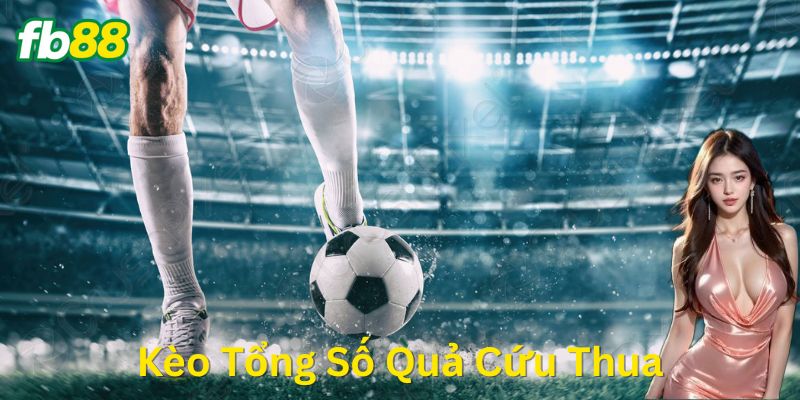Kèo Tổng Số Quả Cứu Thua là gì và vì sao anh em thích?