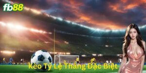 Khui Bí Mật Kèo Tỷ Lệ Thắng Đặc Biệt Trên FB88