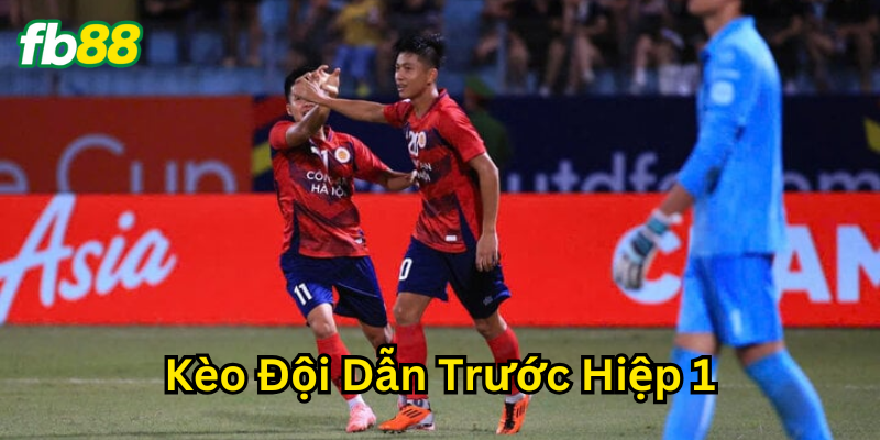 Khái niệm về Kèo Đội Dẫn Trước Hiệp 1