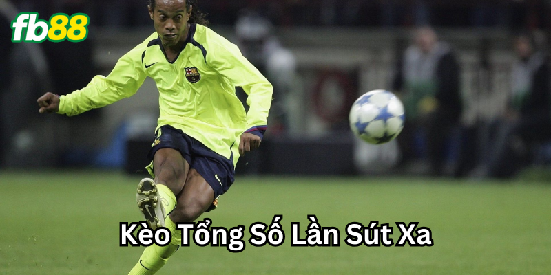 Tìm hiểu bản chất kèo tổng số lần sút xa