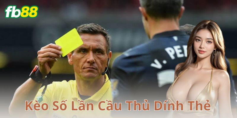 Các loại kèo thẻ cầu thủ phổ biến